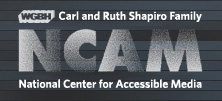 WGBH's Carl and Ruth Shapiro Family National Center for Accessible Media